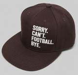 SORRY. CAN'T. FOOTBALL. BYE. Snapback **REPS ONLY**
