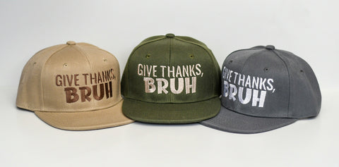 GIVE THANKS, BRUH Snapback