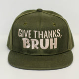 GIVE THANKS, BRUH Snapback