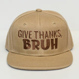 GIVE THANKS, BRUH Snapback