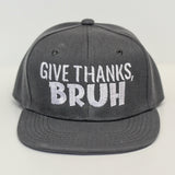 GIVE THANKS, BRUH Snapback