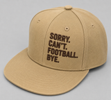 SORRY. CAN'T. FOOTBALL. BYE. Snapback **REPS ONLY**