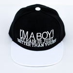 I'M A BOY! MY HAIR IS JUST BETTER THAN YOURS Snapback