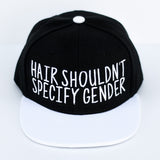 HAIR SHOULDN'T SPECIFY GENDER Snapback